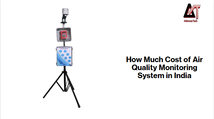 How Much Cost of Air Quality Monitoring System in India