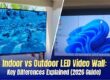 Indoor vs Outdoor LED Video Wall